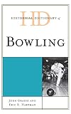 Historical Dictionary of Bowling (Historical Dictionaries of Sports)