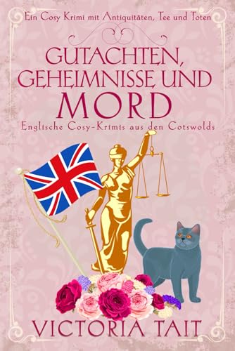 Gutachten, Geheimnisse und Mord: Englische Cosy-Krimis aus den Cotswolds (Ein Cosy-Krimi mit Antiquitäten, Tee und Mord, Band 3)
