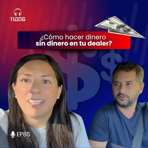 『EP 85: ¿Cómo hacer dinero sin dinero en tu dealer?』のカバーアート