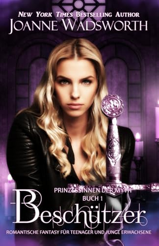 Beschuetzer: Romantische Fantasy fuer Teenager und junge Erwachsene (Prinzessinnen der Myth)