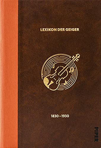 Das Lexikon der Geiger, 1830 - 1930 (Biografische Enzyklopädie der Geiger 1): Herausgegeben von Kevork Marouchian (1944-2018), fortgeführt von Martin Reimann | Abschnitt A - F