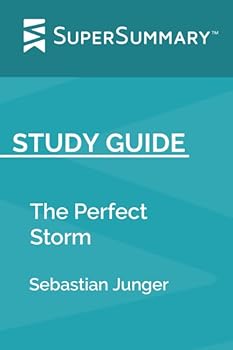 Study Guide: The Perfect Storm by Sebastian Junger (SuperSummary)