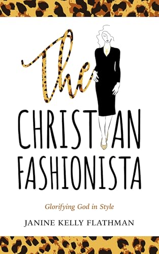 The Christian Fashionista: Glorifying God In Style (English Editi...
