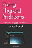  Fixing Thyroid Problems:: Strong Natural & Electronic Ways of Regaining Health
