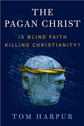The Pagan Christ: Recovering the Lost Light The Pagan Christ: Recovering the Lost Light