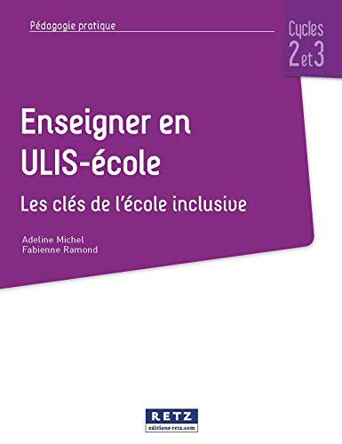 Enseigner en ULIS école - Cycles 2 et 3 (+ ressources numériques): Les clés de l'école inclusive – vue 3