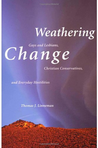 Weathering Change: Gays and Lesbians, Christian Conservatives, and Everyday Hostilities