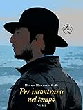  Per incontrarsi nel tempo: Poesie (Italian Edition)