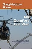 No Comfort but War: The True Story of How One Practitioner of the Clandestine Arts Protected America & Himself