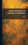  Early History of Assyria to 1000 B.C.