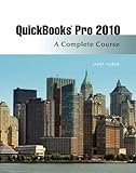 Quickbooks Pro 2010: A Complete Course and QuickBooks 2010 Software, 11th Edition