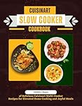 Cuisinart Slow Cooker Cookbook: 1600+ Days of Delicious Cuisinart Multi-Cooker Recipes for Elevated Home Cooking and Joyful Meals