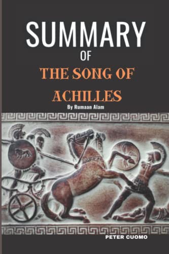 Summary of The Song of Achilles by Madeline Miller: The Song of Achilles Book Complete Analysis & Study Guide Chapter by Chapter