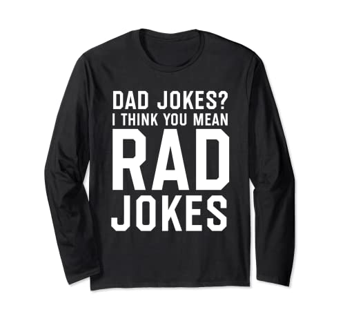 Dad Jokes I Think You Mean Rad Jokes, Regalo del Día del Padre Manga Larga