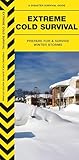 Extreme Cold Survival (Outdoor Recreation and Survival)