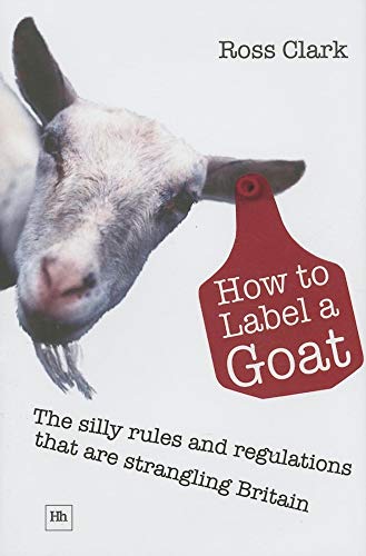 How to Label a Goat: The Silly Rules and Regulations That are Strangling Britain