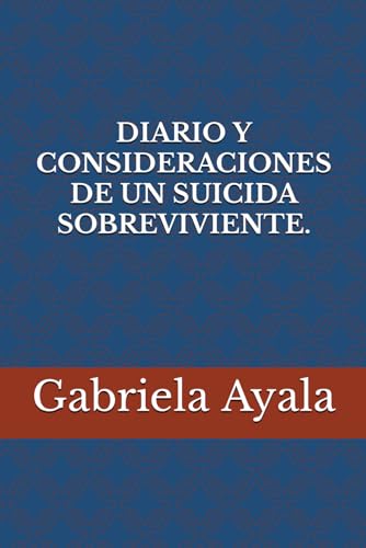 DIARIO Y CONSIDERACIONES DE UN SUICIDA SOBREVIVIENTE (Spanish Edition)
