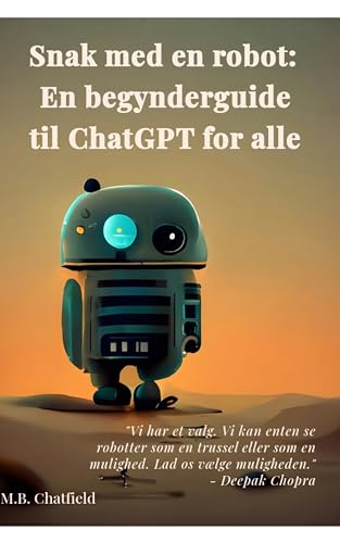 Snak med en robot: En begynderguide til ChatGPT for alle (Mennesker og Kunstig Intelligens) (Danish Edition)