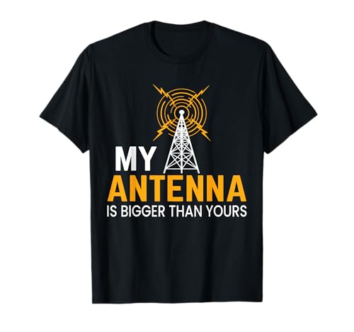 My Antenna is Bigger than yours ham radio, amateur radio, T-Shirt