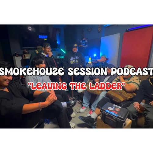SMOKEHOUZE PODCAST SESSION - LEAVING THE LADDER