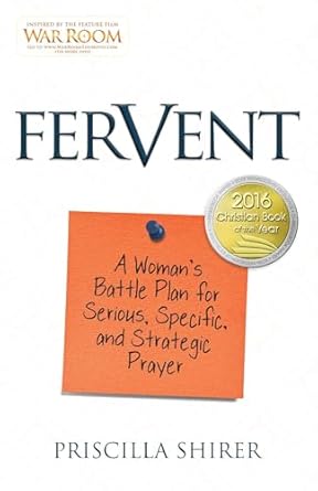 Fervent: A Woman's Battle Plan to Serious, Specific and Strategic Prayer