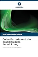 Celso Furtado und die brasilianische Entwicklung: Entwicklung und Emanzipation (German Edition) 6208755239 Book Cover