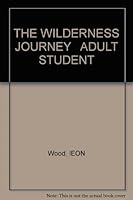 THE WILDERNESS JOURNEY ADULT STUDENT B000GSLXKW Book Cover