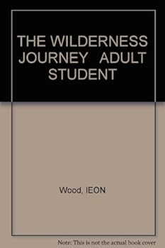 THE WILDERNESS JOURNEY ADULT STUDENT