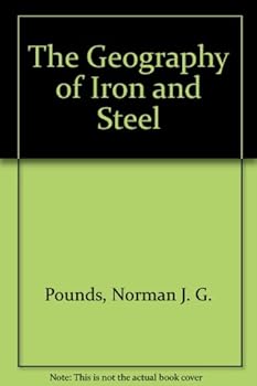 Hardcover The Geography of Iron and Steel Book