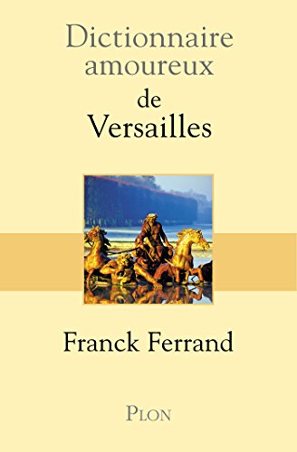 Télécharger Dictionnaire amoureux de Versailles (DICT AMOUREUX) livre En ligne
