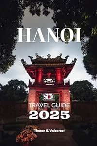 HANOI TRAVEL GUIDE 2025 (Pathfinders: Ultimate Travel Guides)