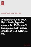  AÌ travers le vieux Bordeaux. ReÌcits ineÌdits, leÌgendes ... monuments ... PreÌface de Ch Marionneau ... Lettre-preÌface d\'AureÌlien Scholl. Illustrations, etc.