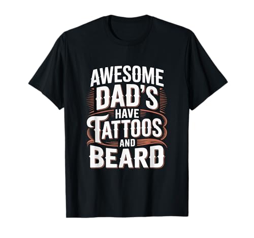 Awesome Dads Have Tattoos And Beards Fathers Day Bearded Dad Camiseta