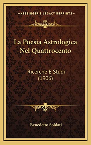 La Poesia Astrologica Nel Quattrocento: Ricerche E Studi (1906) (Italian Edition)