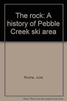 Paperback The Rock: A History of Pebble Creek Ski Area Book