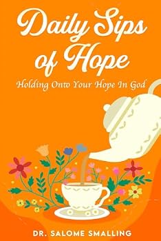 Paperback Daily Sips of Hope: Holding Onto Your Hope In God Book