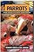 Parrots: Hand Feeding and Nursery Management