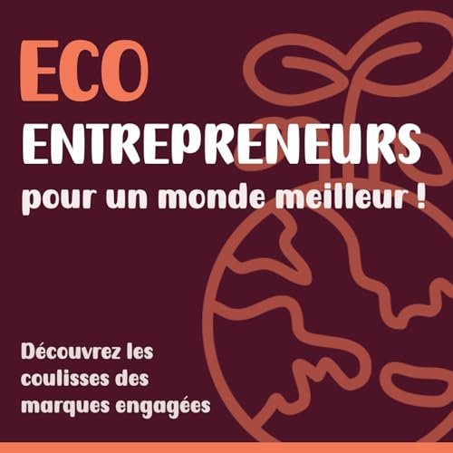 Couverture de Eco Entrepreneurs pour un monde meilleur
