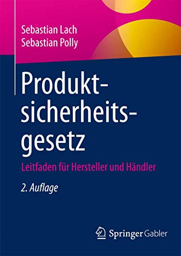 Produktsicherheitsgesetz: Leitfaden für Hersteller und Händler Produktsicherheitsgesetz: Leitfaden für Hersteller und Händler