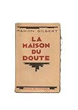 La maison du doute.Marion Gilbert.249 pages.1930.exemplaire n°12/20 sur vélin pur fil.