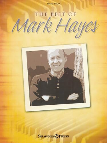 The Best of Mark Hayes | Sacred and Classical Piano Solos with Audio CD | Piano Sheet Music Songbook for Worship Services and Concerts | Hymns Jazz Arrangements and Christmas Favorites |Piano Music