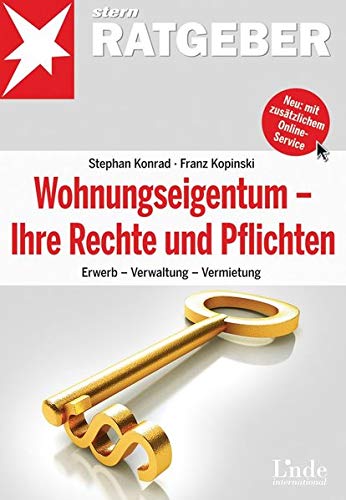 Wohnungseigentum - Ihre Rechte und Pflichten: Erwerb - Verwaltung - Vermietung Wohnungseigentum - Ihre Rechte und Pflichten: Erwerb - Verwaltung - Vermietung