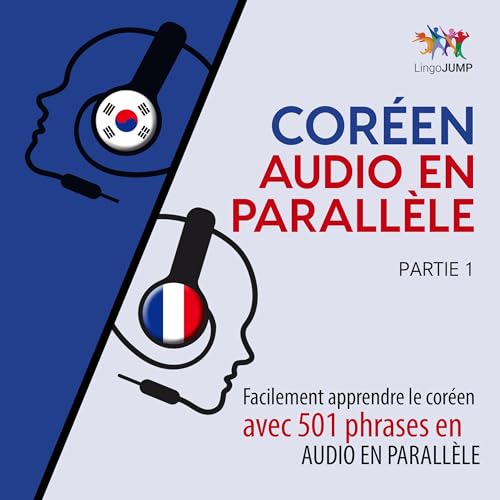 Cor&amp;eacute;en audio en parall&amp;egrave;le - Facilement apprendre le cor&amp;eacute;en avec 501 phrases en audio en parall&amp;egrave;le - Partie 1 (Authored by Lingo Jump) episode artwork