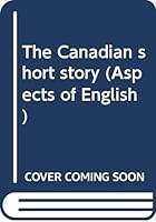 The Canadian short story (Aspects of English) 0039233804 Book Cover