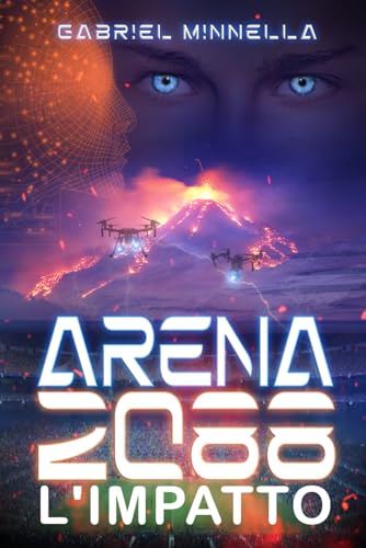ARENA 2088: L'impatto (ARENA 2088 - La Trilogia) (Italian Edition)