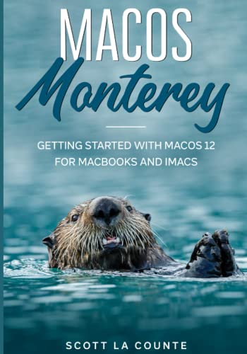 MacOS Monterey: Getting Started with MacOS 12 for MacBooks and iMacs