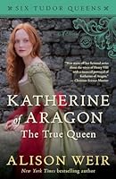 Algopix Similar Product 18 - Katherine of Aragon The True Queen A