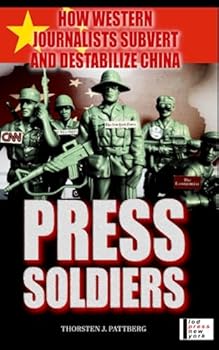 Paperback Press Soldiers: How Western journalists subvert and destabilize China Book