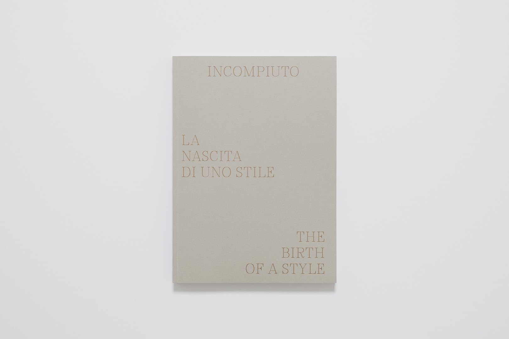 Incompiuto. La nascita di uno stile-The birth of a style. Ediz. a colori