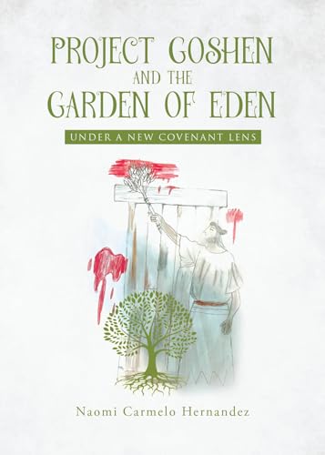 Project Goshen and the Garden of Eden: Under a New Covenant Lens